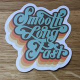 "Smooth Long Fast" Die Cut Sticker